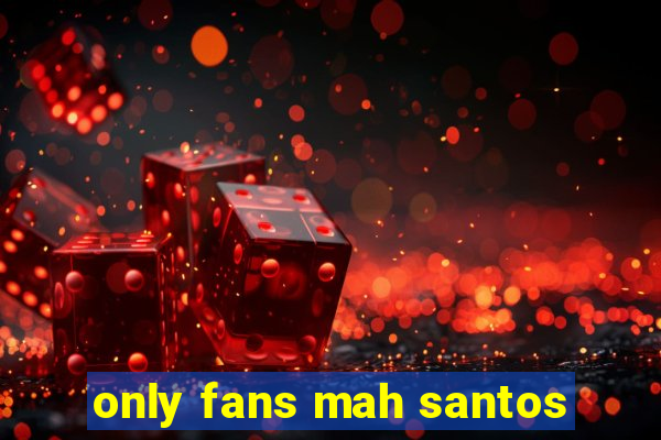 only fans mah santos